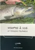 Nymphe à vue et poissons trophées